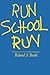 Run School Run by Roland S. Barth (1985-01-01)