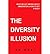 The Diversity Illusion: What We Got Wrong About Immigration & How to Set it Right