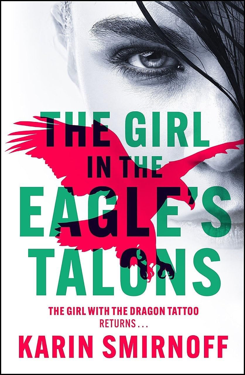 The Girl in the Eagle's Talons: A Lisbeth Salander Novel