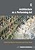 Architecture as a Performing Art (Ashgate Studies in Architecture) (2013-03-27)