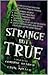 Strange But True 1st (first) edition Text Only