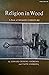 Religion in Wood: A Book of...