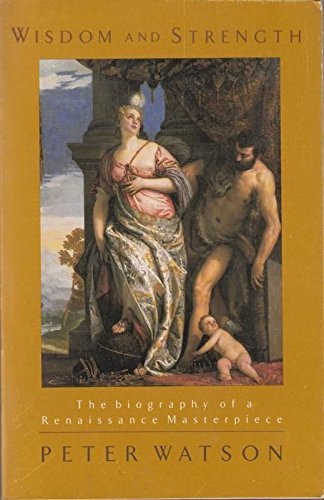 Wisdom and Strength: The Biography of a Renaissance Masterpiece (Hardcover)