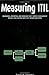 Measuring ITIL: Measuring, Reporting and Modeling - the IT Service Management Metrics That Matter Most to IT Senior Executives by Steinberg, Randy A. (2001) Paperback