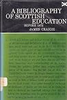 A bibliography of Scottish education before 1872 (Publications of the Scottish Council for Research in Education) A bibliography of Scottish education before 1872 (Publications of the Scottish Council for Research in Education)