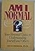 Am I Normal?: Your Personal Guide to Understanding Yourself and Others