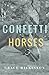 Confetti Horses by Grace Wilkinson (2016-05-17)