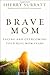 Brave Mom by Sherry Surratt...