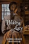 Waking Lucy by Lorin Grace