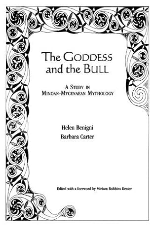 The Goddess and the Bull: A Study in Minoan-Mycenaean Mythology by Helen Benigni (2007) Paperback