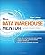 By Robert Laberge - The Data Warehouse Mentor: Practical Data Warehouse and Business Intelligence Insights: 1st (first) Edition