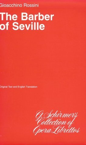 The Barber of Seville - Original Text and English Translation (G Schirmer's Collection of Opera Librettos) by Gioacchino Rossini, Cesare Sterbini (1986) Paperback