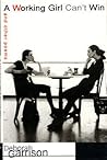 Deborah Garrison 1st edit/1 print A Working Girl Can't Win and Other Poems First Edition 1998 [Hardcover] Garrison, Deborah [Hardcover] Garrison, Deborah