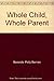 Whole Child, Whole Parent by Polly Berrien Berends (1982-10-28)