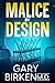 Malice By Design: An Authen...