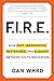 FIRE: How Fast, Inexpensive, Restrained, and Elegant Methods Ignite Innovation by Dan Ward (22-May-2014) Hardcover