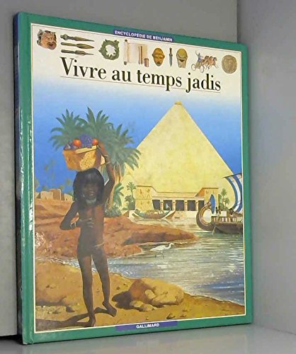 Vivre au temps jadis (ENCYCLOPEDIE BENJAMIN (1))
