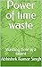 Power of time waste: Wastin...