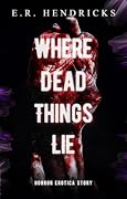Where Dead Things Lie 