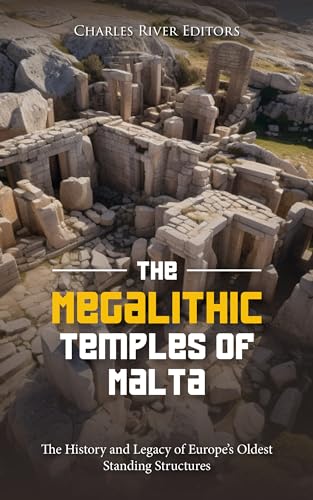 The Megalithic Temples of Malta: The History and Legacy of Europe’s Oldest Standing Structures (Kindle Edition)