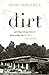 Dirt: Growing Strong Roots in What Makes the Broken Beautiful