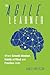 The Agile Learner: Where Growth Mindset, Habits of Mind and Practice Unite