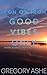 Good Vibes Only (Iron on Iron #5)