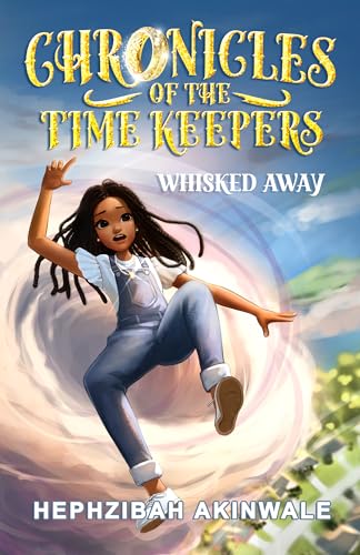 Chronicles of the Time Keepers: Whisked Away (Kindle Edition)