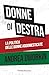 Donne di destra: La politica delle donne addomesticate (Italian Edition)