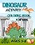 Dinosaur Activity Coloring Book for Kids 3 to 8 by Robin Shearing