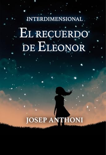 Interdimensional: El recuerdo de Eleonor (Kindle Edition)