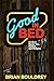 Good In Bed by Brian Bouldrey