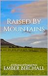Raised By Mountains by Ember Birchall