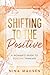 Shifting to the Positive : ...