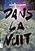 Dans la nuit (French Edition)