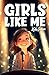 Girls Like Me: Inspiring Tr...