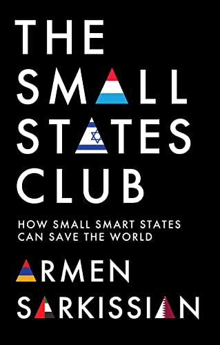 The Small States Club: How Small Smart States Can Save the World (Hardcover)