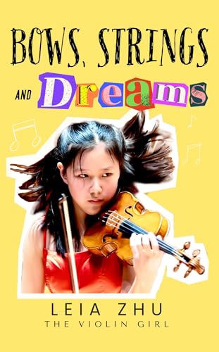 Bows, Strings and Dreams: Leia Zhu - The Violin Girl (Kindle Edition)