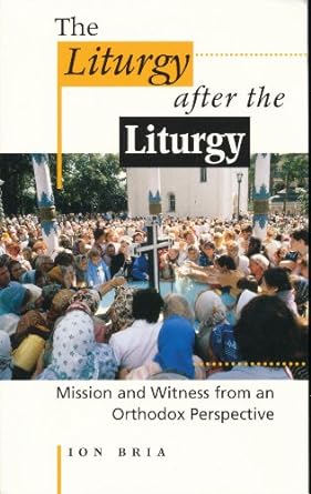 The Liturgy After the Liturgy: Mission and Witness from an Orthodox Perspective