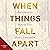 When Things Fall Apart: Heart Advice for Difficult Times