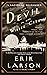 The Devil in The White City by Erik Larson The Devil in The White City by Erik Larson