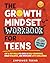 The Growth Mindset Workbook for Teens by Empower Teens
