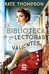 La biblioteca de las lectoras valientes by Kate          Thompson