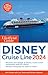 The Unofficial Guide to the Disney Cruise Line 2024 (Unofficial Guides)
