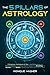 The 5 Pillars of Astrology: 71 Beginner Techniques & Tips to Self-Discovery and Transformation. Know Your Higher Purpose by Decoding the Secrets of Your Zodiac. Predict Your Future With Horoscopes