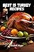 Best 15 Turkey Recipes: A C...