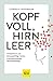 Kopf voll, Hirn leer