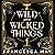 Wild and Wicked Things
