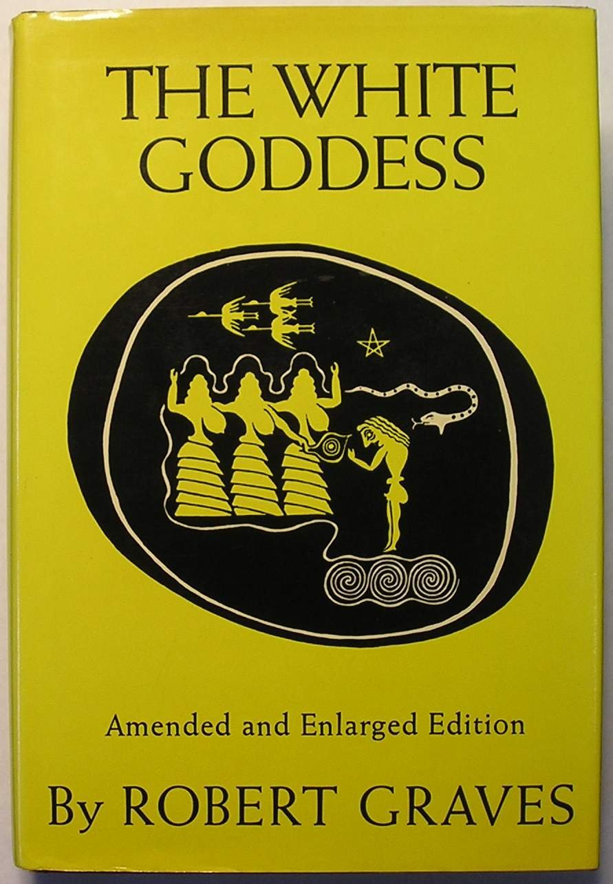 The White Goddess: A Historical Grammar of Poetic Myth