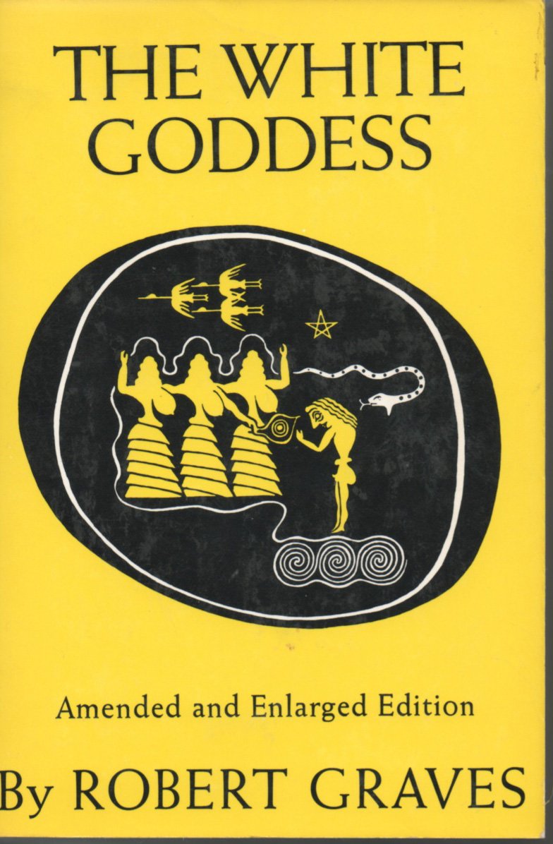 The White Goddess: A Historical Grammar of Poetic Myth